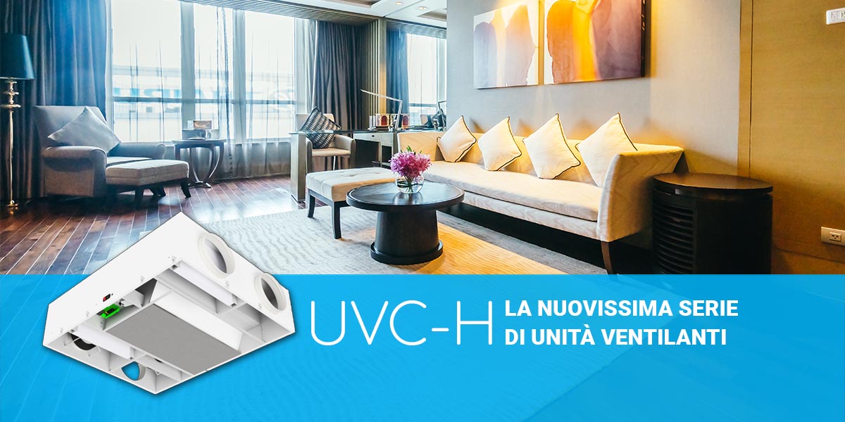 UVC-H: la nuovissima serie di unità ventilanti