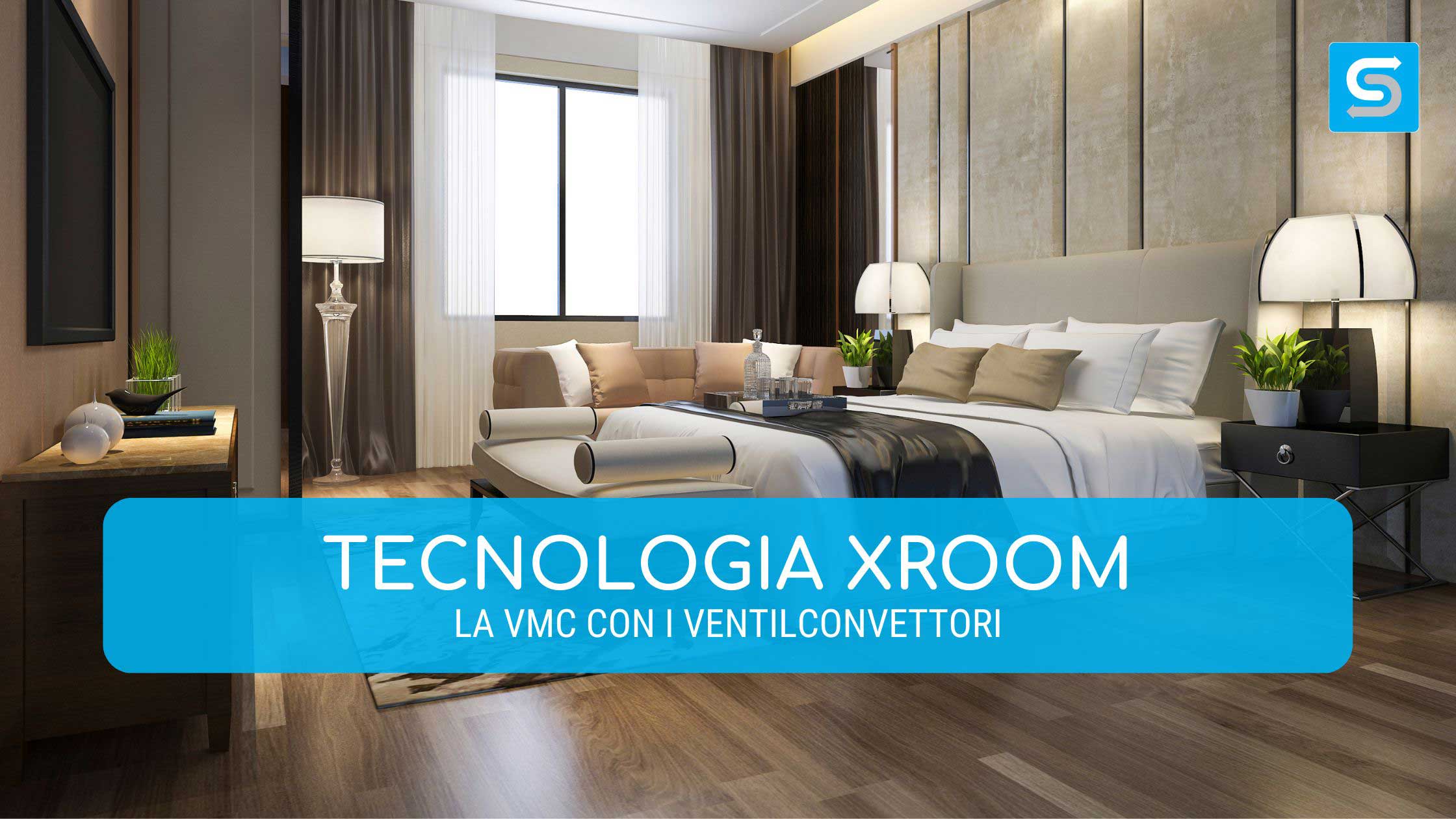 Tecnologia Xroom di Sire: la VMC con i ventilconvettori
