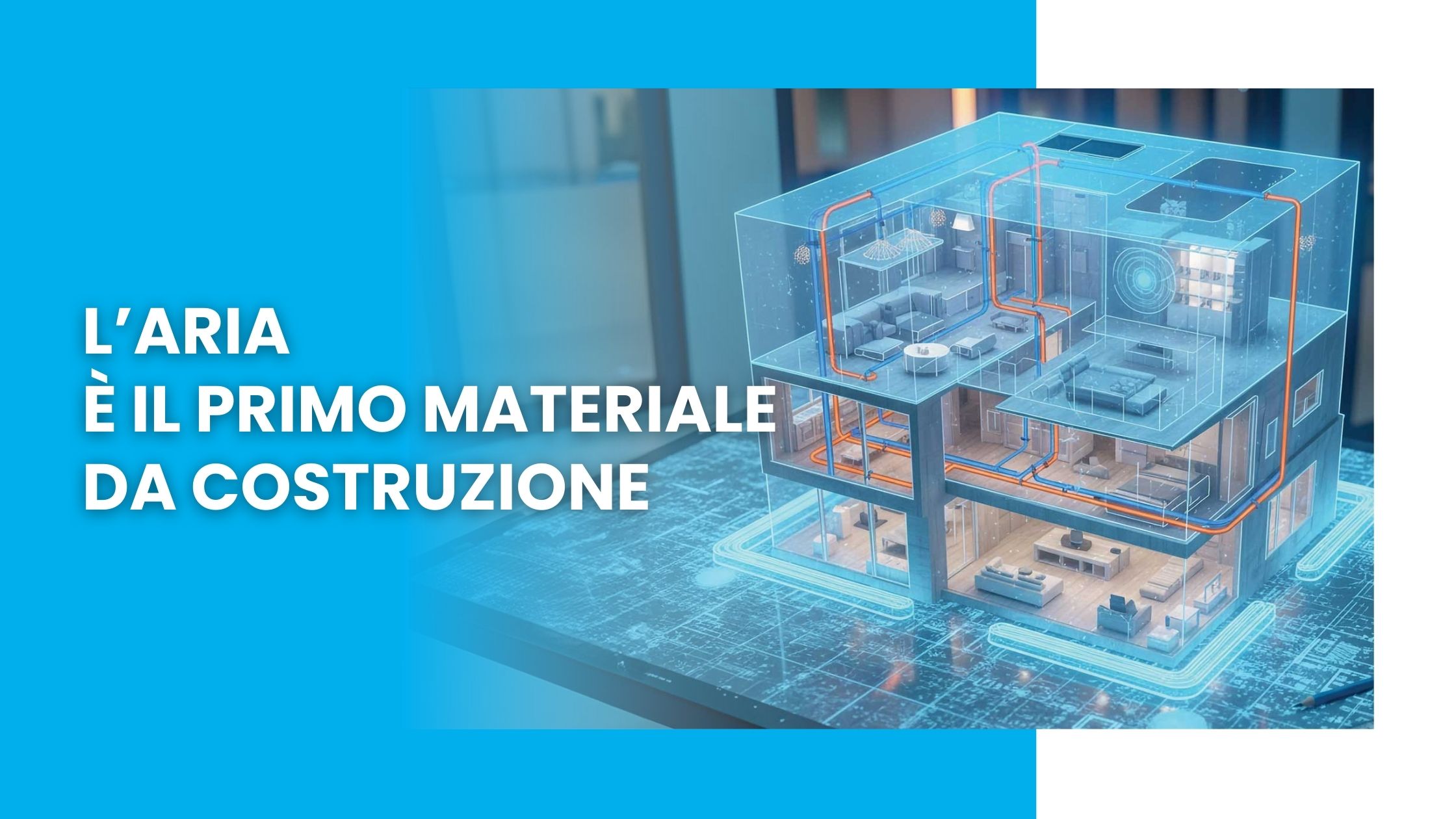 L’aria è il primo materiale da costruzione