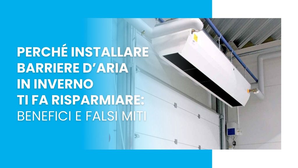 Perché installare barriere d’aria in inverno ti fa risparmiare